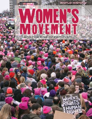 The women's movement and the rise of feminism /