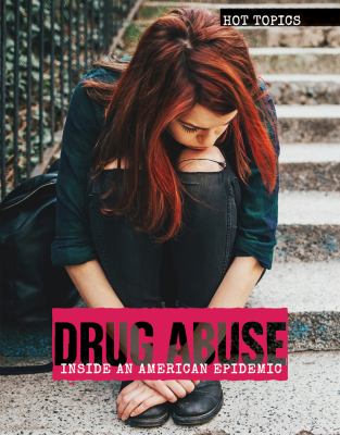 Drug abuse : inside an American epidemic /