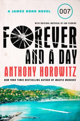 Forever and a day : a James Bond novel /