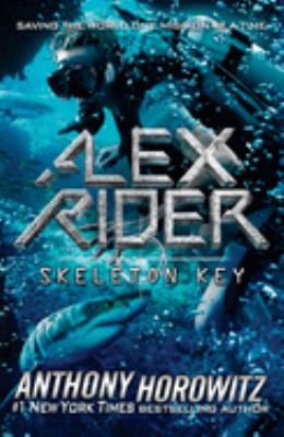 Skeleton Key : an Alex Rider adventure /