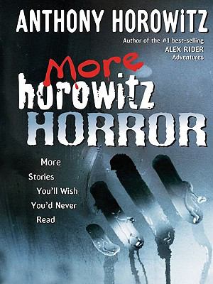 More Horowitz horror [electronic resource] : more stories you'll wish you'd never read /