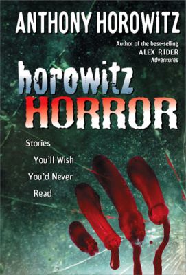 Horowitz horror : stories you'll wish you'd never read /