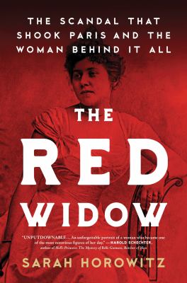 The red widow : the scandal that shook Paris and the woman behind it all /