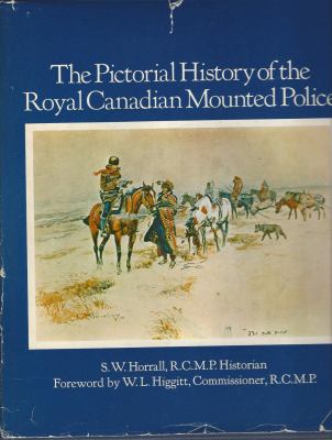 The pictorial history of the Royal Canadian Mounted Police