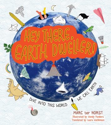Hey there, Earth dweller! : dive into this world we call Earth /