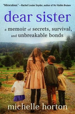 Dear sister : a memoir of secrets, survival, and unbreakable bonds /