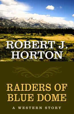 Raiders of Blue Dome : a Western story /