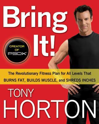 Bring it! : the revolutionary fitness plan for all levels that burns fat, builds muscle, and shreds inches /