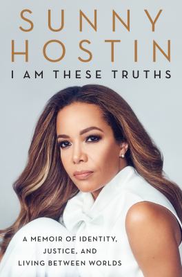 I am these truths : a memoir of identity, justice, and living between worlds /