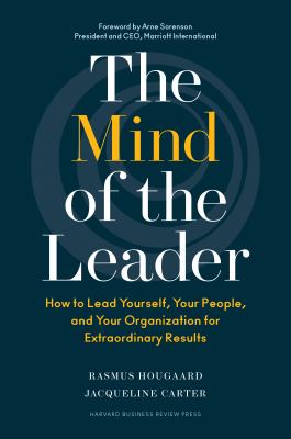 The mind of the leader : how to lead yourself, your people, and your organization for extraordinary results /