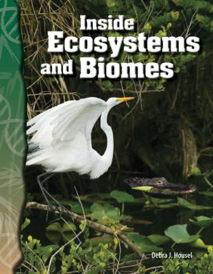 Inside ecosystems and biomes /