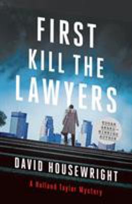 First, kill the lawyers : a Holland Taylor mystery /