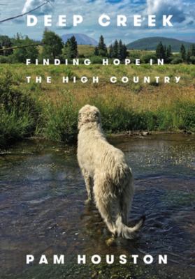 Deep Creek : finding hope in the high country /