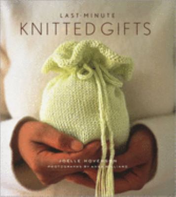 Last-minute knitted gifts /