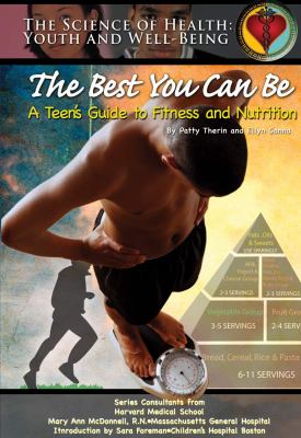 The best you can be : a teen's guide to fitness and nutrition /