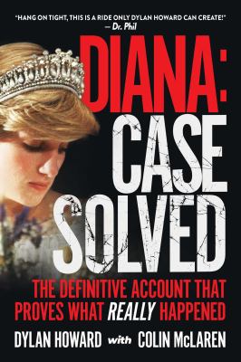 Diana : case solved : the definitive account that proves what really happened /