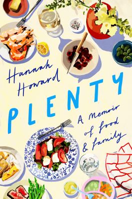 Plenty : a memoir of food & family /