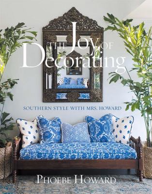 The joy of decorating : southern style with Mrs. Howard /