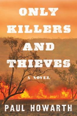 Only killers and thieves : a novel /