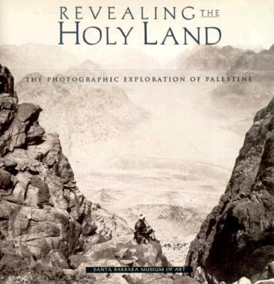 Revealing the Holy Land : the photographic exploration of Palestine /