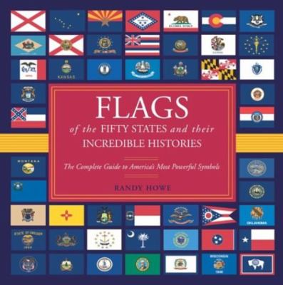 Flags of the fifty states and their incredible histories /