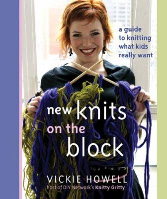 New knits on the block : a guide to knitting what kids really want /