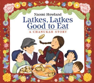 Latkes, latkes, good to eat : a Chanukah story /