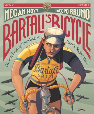 Bartali's bicycle : the true story of Gino Bartali, Italy's secret hero /