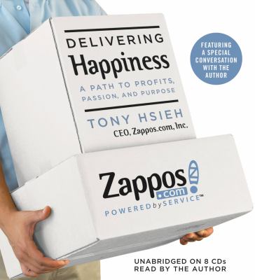 Delivering happiness [compact disc, unabridged] : a path to profits, passion, and purpose /