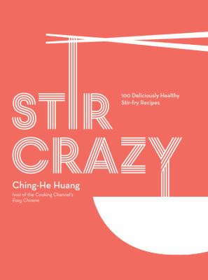 Stir crazy : 100 deliciously healthy stir-fry recipes /
