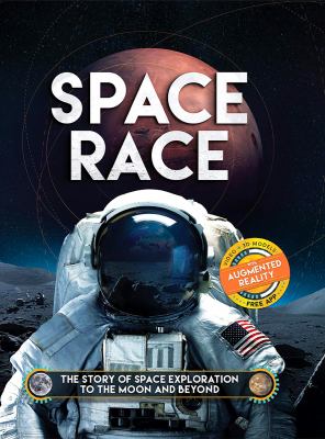 Space race : the story of space exploration to the moon and beyond /