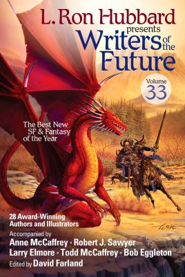 Writers of the future. Volume 33 : the year's fourteen best tales from the Writers of the future international writers' program /