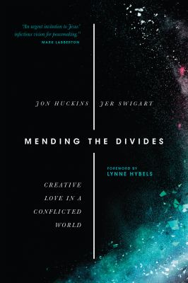 Mending the divides : creative love in a conflicted world /