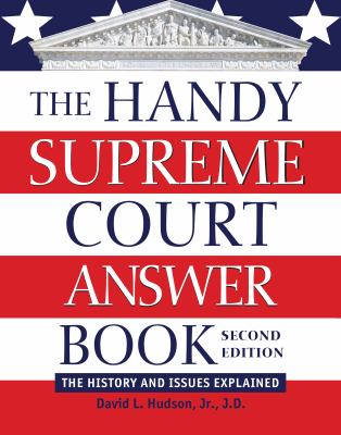 The handy Supreme Court answer book : the history and issues explained /