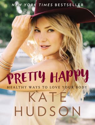 Pretty happy : healthy ways to love your body /