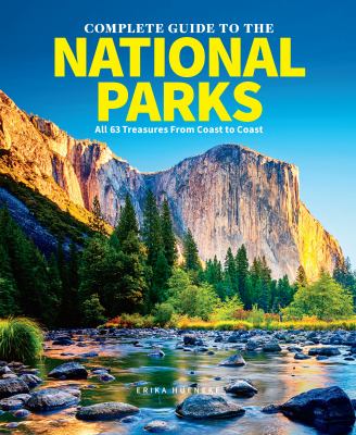 The complete guide to the national parks : all 63 treasures from coast to coast /