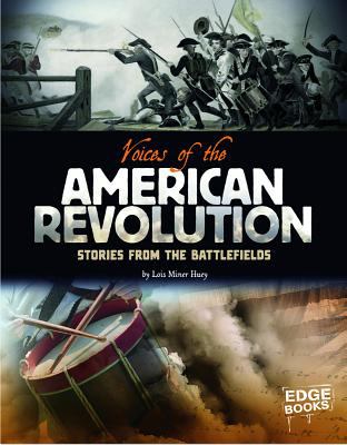 Voices of the American Revolution : stories from the battlefields /
