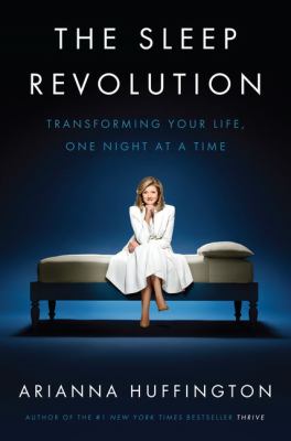 The sleep revolution [large type] : transforming your life, one night at a time /