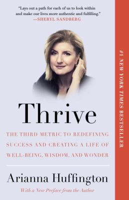 Thrive : the third metric to redefining success and creating a life of well-being, wisdom, and wonder / /