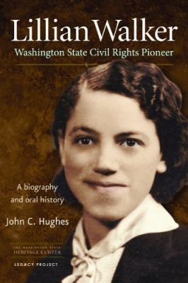Lillian Walker, Washington State civil rights pioneer : a biography & oral history /