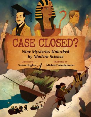 Case closed? : nine mysteries unlocked by modern science /