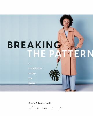 Breaking the pattern : a modern way to sew /