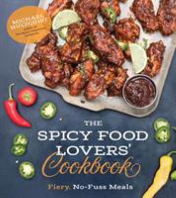 The Spicy food lovers' cookbook : fiery, no-fuss meals /