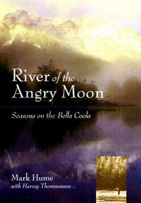 River of the angry moon : seasons on the Bella Coola /