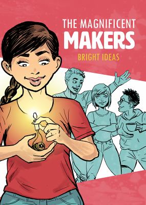 The magnificent makers. Bright ideas /