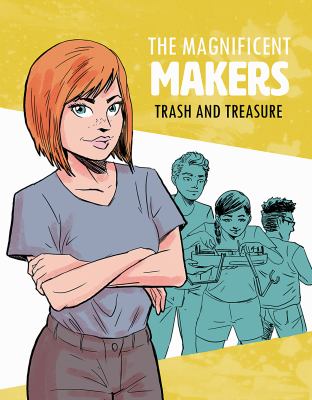 The magnificent makers. Trash and treasure /