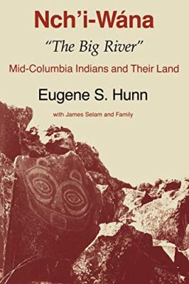 Nch'i-wána, "the big river" : Mid-Columbia Indians and their land /