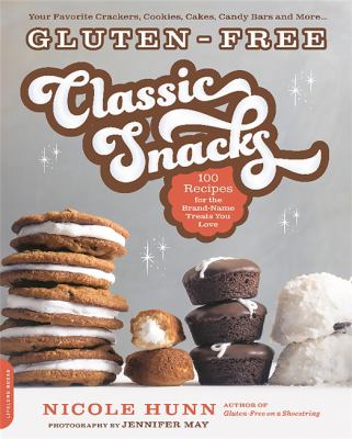 Gluten-free classic snacks : 100 recipes for the brand-name treats you love /