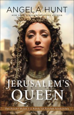 Jerusalem's queen : a novel of Salome Alexandra /