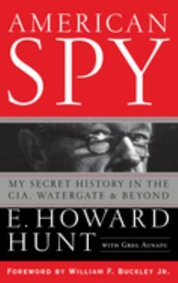 American spy : my secret history in the CIA, Watergate, and beyond /